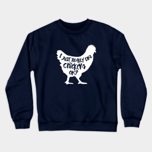 I just Reall Like Chickens, Ok? Cute Chicken Lover T-Shirt Gift Crewneck Sweatshirt